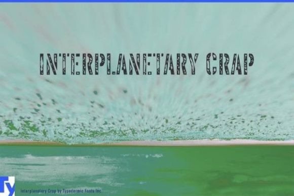 Interplanetary Crap: The Quirky Display Font That Gets Noticed